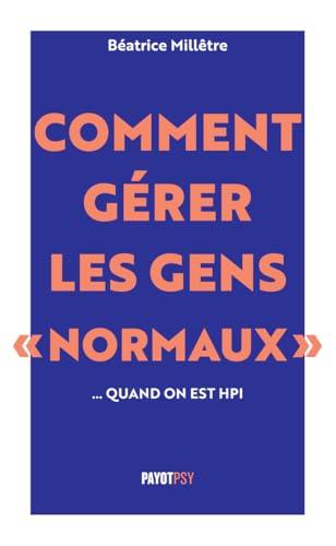Portada de Comment gérer les gens "normaux"... quand on est HPI